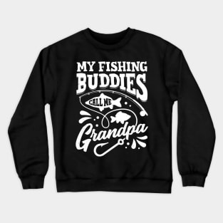 My Fishing Buddies Call Me Grandpa Crewneck Sweatshirt